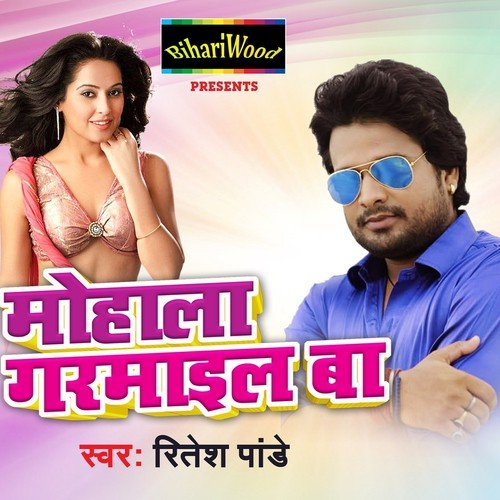 Mohala Garmail Ba by Ritesh Pandey - Download on PagalFree