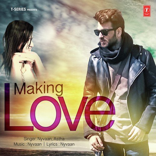 Making Love by Nyvaan, Astha - Download on PagalFree