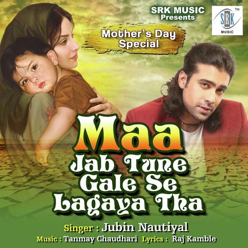 Maa Jab Tune Gale Se Lagaya Tha by Joe Costa, Jubin Nautiyal - Download on PagalFree