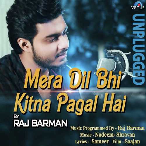 Mera Dil Bhi Kitna Pagal Hai - Unplugged by Raj Barman - Download on PagalFree