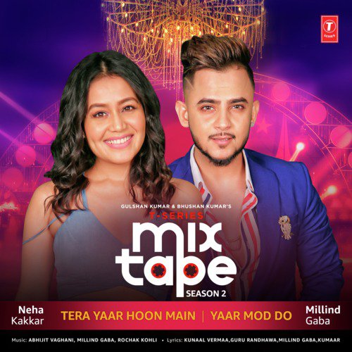 Tera Yaar Hoon Main-Yaar Mod Do (From T-Series Mixtape Season 2) by Payal Dev, Aditya Dev, Sandesh Sandilya, Neeti Mohan - Download on PagalFree