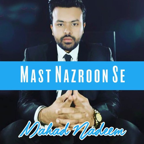 Mast Nazron Se by Mahad Nadeem - Download on PagalFree