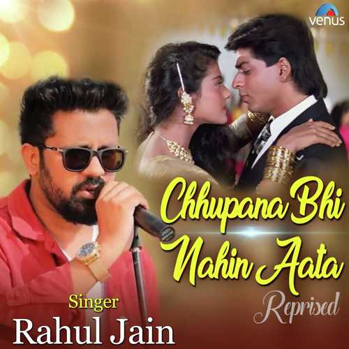 Chhupana Bhi Nahin Aata - Reprised by Rahul Jain - Download on PagalFree