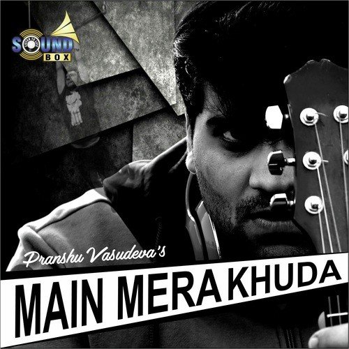 Main Mera Khuda by Pranshu Vasudeva - Download on PagalFree