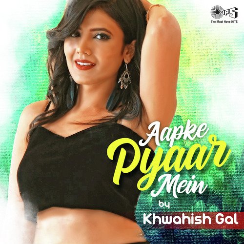 Aapke Pyaar Mein Cover by Khwahish Gal by Nadeem-Shravan - Download on PagalFree