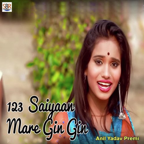 123 Saiyaan Mare Gin Gin by Anil Yadav Premi - Download on PagalFree