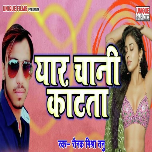 Yar Chani Katata by Raunak Mishra Tanu - Download on PagalFree