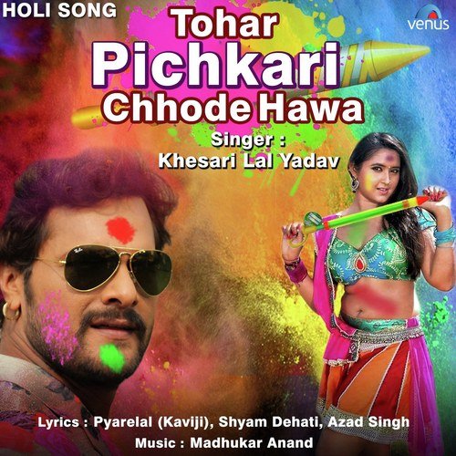 Tohar Pichkari Chhode Hawa by Khesari Lal Yadav - Download on PagalFree