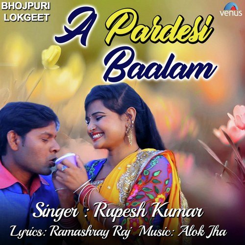 A Pardesi Baalam by Rupesh Kumar, Indu Singh - Download on PagalFree