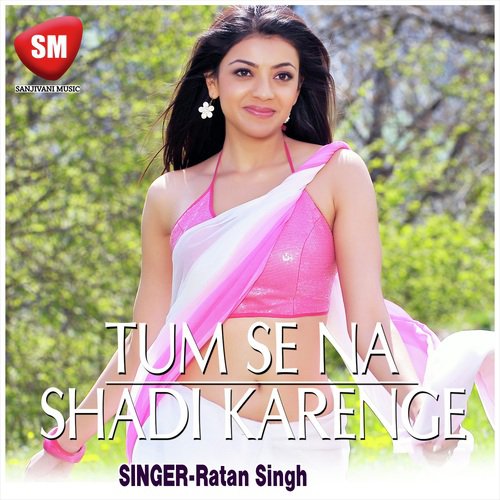 Tum Se Na Sadi Karege by Ratan Singh, Subha Mishra - Download on PagalFree