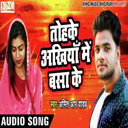 Tohake Ankhiya Me Basa Ke by Amit R Yadav - Download on PagalFree