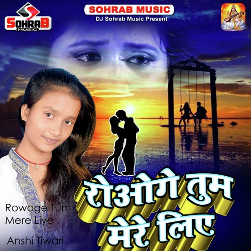 Rowoge Tum Mere Liye by Shahil Babu amp Jay Shree - Download on PagalFree