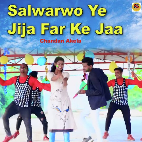 Salwarwo Ye Jija Far Ke Jaa by Chandan Akela - Download on PagalFree