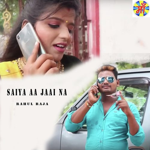 Saiya Aa Jaai Na by Rahul Raja - Download on PagalFree