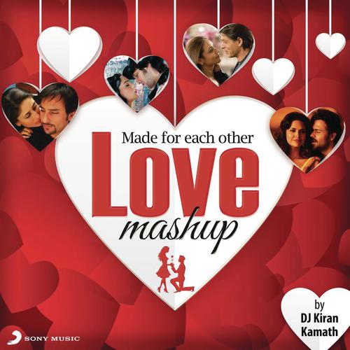Made For Each Other - Love Mashup (By DJ Kiran Kamath) by Vishal-Shekhar, DJ Kiran Kamath, A.R. Rahman, Pritam, Shankar-Ehsaan-Loy, Salim-Sulaiman - Download on PagalFree