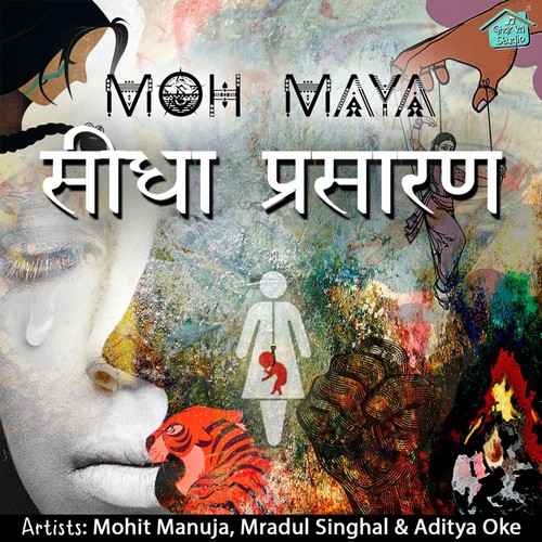 Moh Maya by Mohit Manuja, Mradul Singhal, Aditya Oke - Download on PagalFree