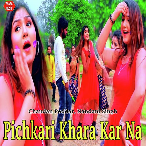 Pichkari Khara Kar Na by Chandan Poddar, Nandani Singh - Download on PagalFree