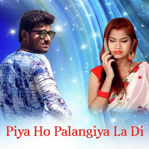 Piya Ho Palangiya La Di by Anup Singh - Download on PagalFree