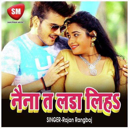 Naina Ta Ladai La by Rajan Rangbaj - Download on PagalFree