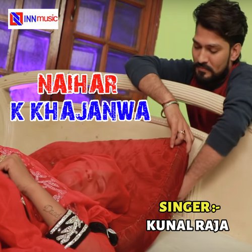 Naihar K Khajanwa by Kunal Raja - Download on PagalFree