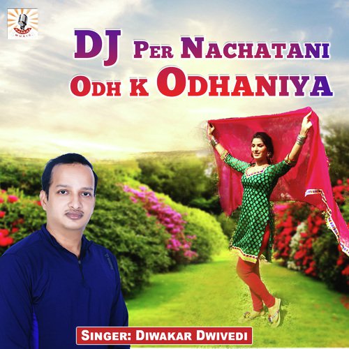 DJ Per Nachatani Odh K Odhaniya by Diwakar Dwivedi - Download on PagalFree