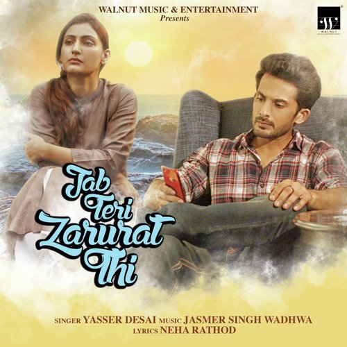 Jab Teri Zarurat Thi by Yasser Desai, Harshit Saxena - Download on PagalFree