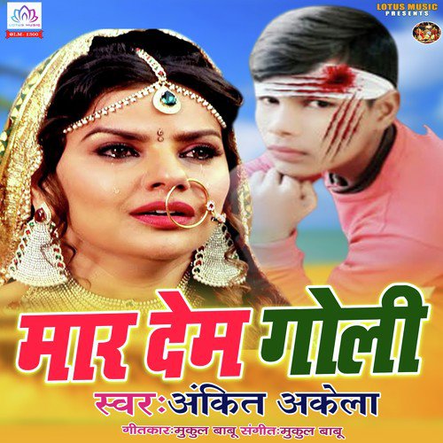 Maar Dem Goli by Ankit Akela - Download on PagalFree