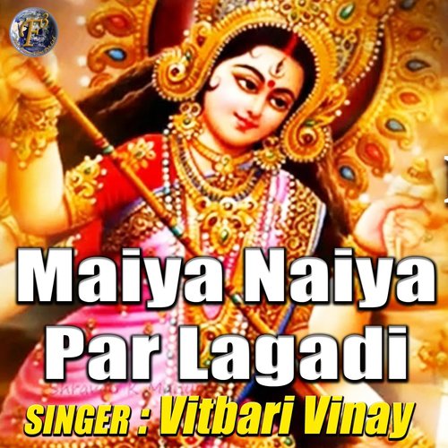 Maiya Naiya Par Lagadi by Vitbari Vinay - Download on PagalFree