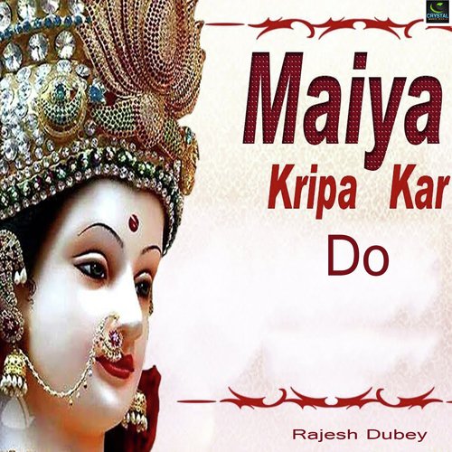Maiya Kripa Kar Do by Rajesh Dubey - Download on PagalFree