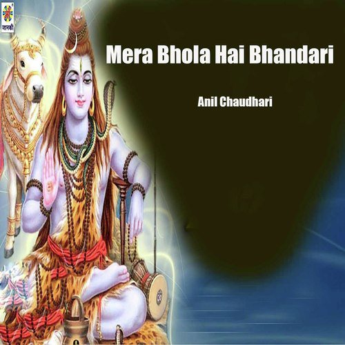 Mera Bhola Hai Bhandari by Anil Raj - Download on PagalFree