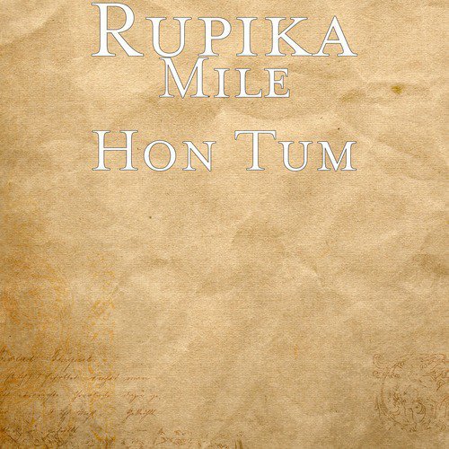 Mile Hon Tum by Rupika - Download on PagalFree