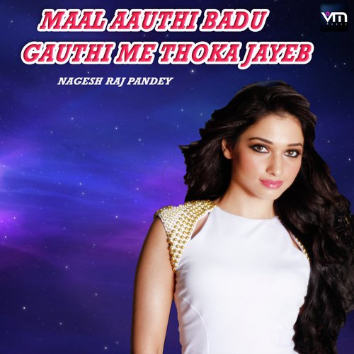 Maal Aauthi Badu Gauthi Me Thoka Jayeb by Nagesh Raj Pandey - Download on PagalFree