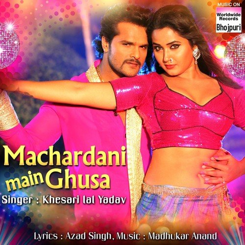 Machardani Main Ghusa by Khesari Lal Yadav - Download on PagalFree