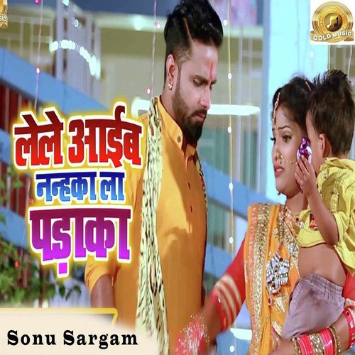 Lele Aaib Nahnka La Padaka by Sonu Sargam - Download on PagalFree