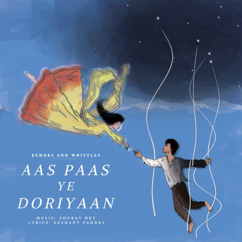 Aas Paas Ye Doriyaan by Sourav Dey, Purvi Chaturvedi - Download on PagalFree