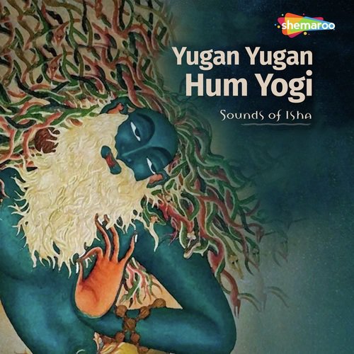 Yugan Yugan Hum Yogi by Sounds of Isha - Download on PagalFree