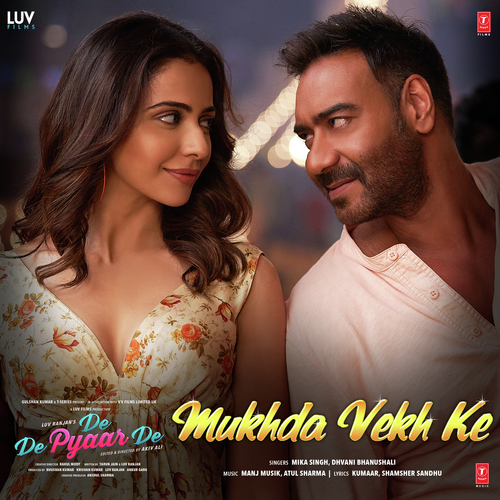 Mukhda Vekh Ke (From De De Pyaar De) by Akasa, Neeti Mohan, Kamaal Khan, Vishal-Shekhar - Download on PagalFree