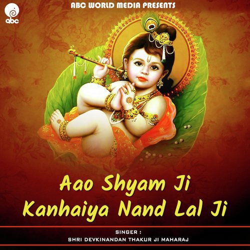 Aao Shyam Ji Kanhiya Nand Lal Ji by Shri Devkinandan Thakur Ji Maharaj - Download on PagalFree