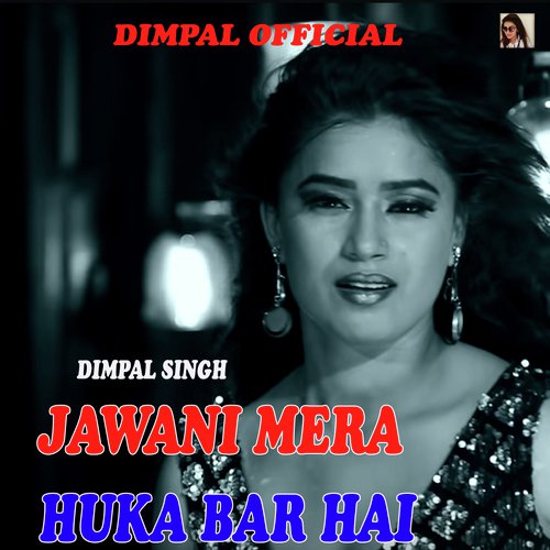 Jawani Mera Huka Bar Hai by Dimpal Singh - Download on PagalFree