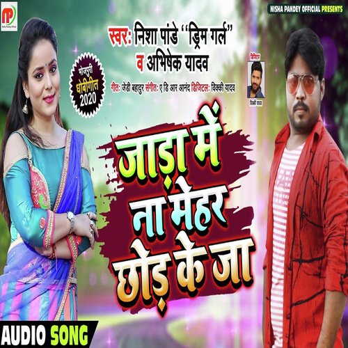 Jada Me Na Mehar Chod Ke Ja by Nisha Pandey, Abhishek Yadav - Download on PagalFree