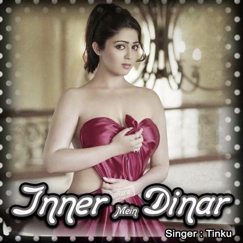 Inner Mein Dinar by Tinku - Download on PagalFree
