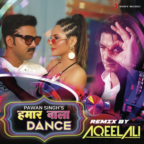 Hamaar Wala Dance (Remix By Aqeel Ali) by DJ Aqeel, Pawan Singh - Download on PagalFree
