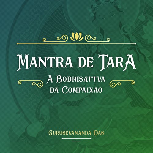 Mantra de Tara (A Bodhisattva da Compaixo) by Gurusevananda Das - Download on PagalFree