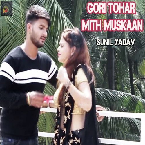 Gori Tohar Mith Muskaan by Sunil Yadav - Download on PagalFree