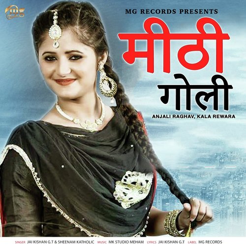 Mithhi Goli by Jai Kishan G.T, Sheenam Katholic, Kala Rewara, Anjali Raghav - Download on PagalFree