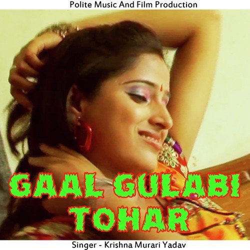 Gaal Gulabi Tohar by Krishna Murari Yadav - Download on PagalFree
