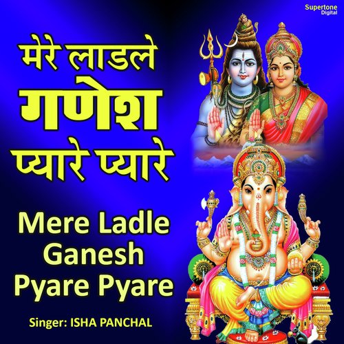 Mere Ladle Ganesh Pyare Pyare by Isha Panchal - Download on PagalFree