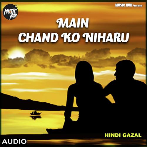 Main Chand ko Niharu by Akhilesh Kumar - Download on PagalFree