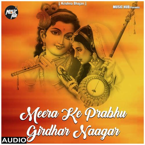 Meera Ke Prabhu Girdhar Naagar by Arvind Ojha - Download on PagalFree