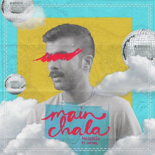 Main Chala by MojoJojo, Saptak - Download on PagalFree